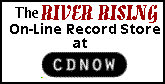 Jump to River Rising On-Line Record Store at CDNOW